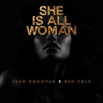 She Is All Woman (feat. Ben Cole) by Juan Donovan