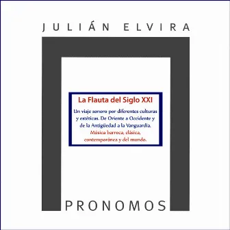 Julián Elvira: Pronomos. la Flauta del Siglo XXI by Julián Elvira