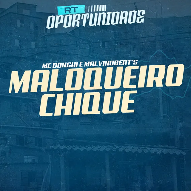 Maloqueiro Chique