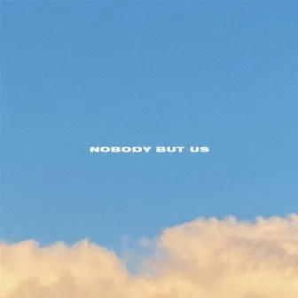 Nobody But Us by Distracted