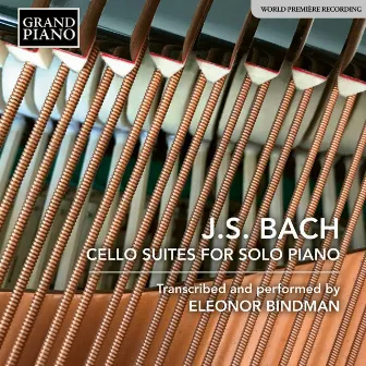 J.S. Bach: Cello Suites (Arr. E. Bindman for Piano) by Eleonor Bindman