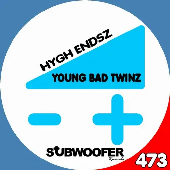 Hygh Endsz by Young Bad Twinz