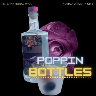 Poppin Bottles by DJ International Wigg