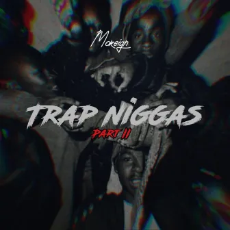 Trap Niggas Pt2 by Moreign