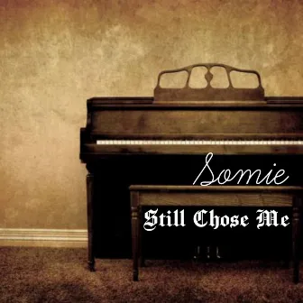 Still Chose Me (Acoustic) by Somie