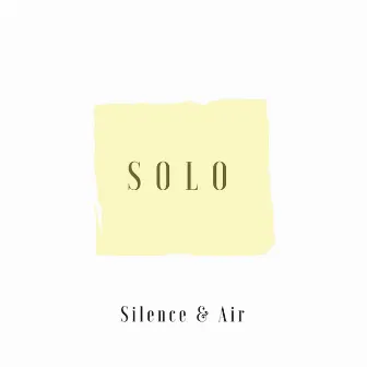 Solo by Silence & Air