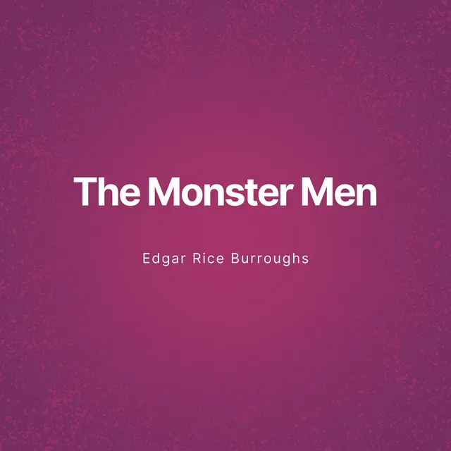 Chapter 10 - The Monster Men