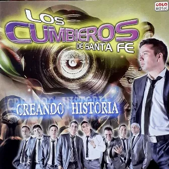 Creando Historia by Los Cumbieros de Santa Fe