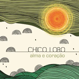 Alma e Coração by Chico Lobo