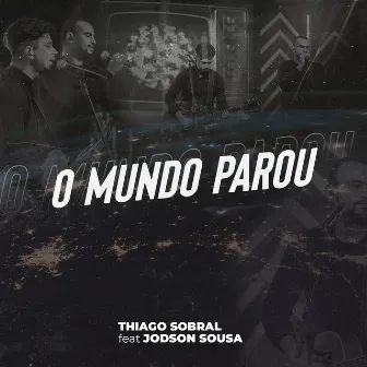 O Mundo Parou (Ao Vivo) by Thiago Sobral