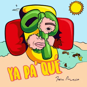 Ya Pa' Qué by Joshe Mario