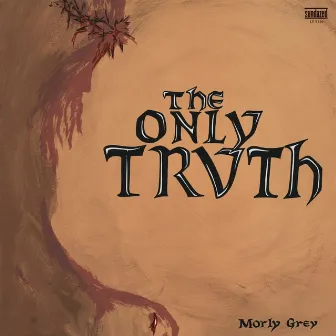 The Only Truth by Morly Grey