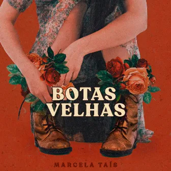 Botas Velhas by Marcela Tais