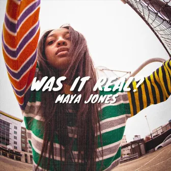 Was It Real? by Maya Jones