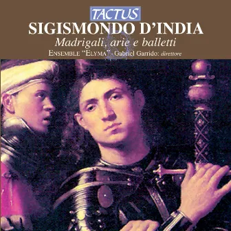 Sigismondo D'India: Madrigali, Arie e Balletti by Sigismondo D'India