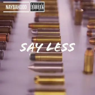 Say Less by Naybahood