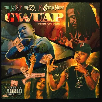 Gwuap (feat. Mozzy & Stupid Young) by Thai VG