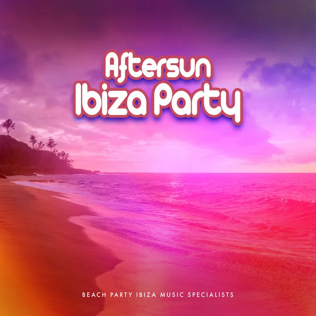 Aftersun Ibiza Party