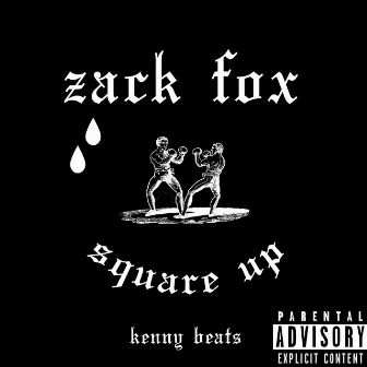 Square Up by Zack Fox