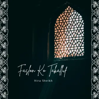 Faslon Ko Takalluf by HIRA SHEIKH