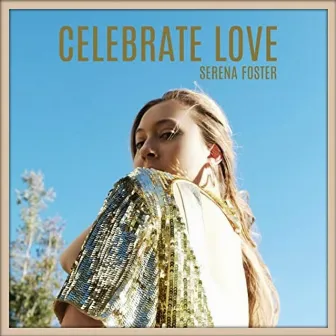 Celebrate Love by Serena Foster