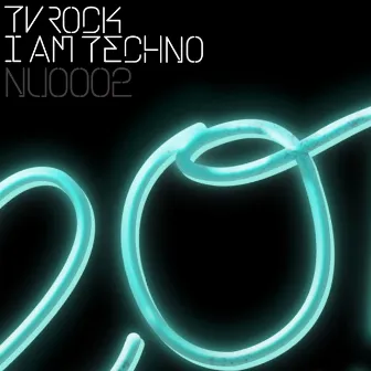 I Am Techno by TV Rock