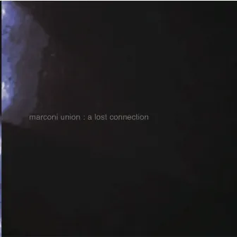 A Lost Connection by Marconi Union