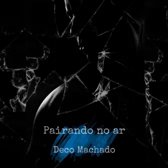 Pairando no Ar by Deco Machado