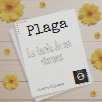 La Tarde de un Viernes by Plaga