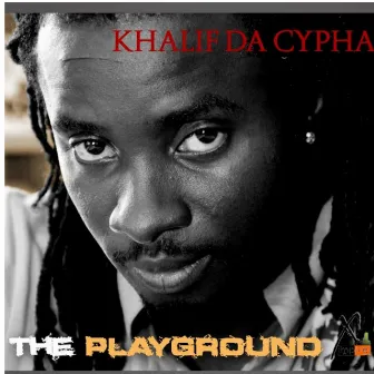 The Playground by Khalif Da Cypha