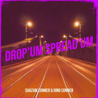 Drop'um Spread'um by Dino Conner