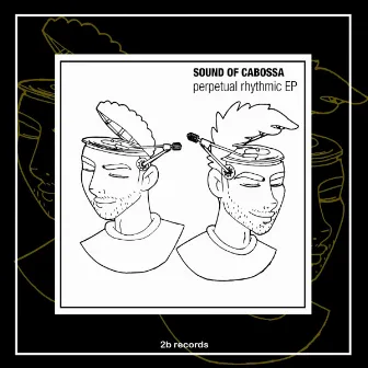 Perpetual Rhythmic EP by Sound Of Cabossa