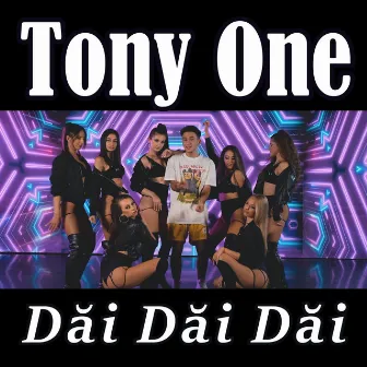 Dăi Dăi Dăi by Tony One