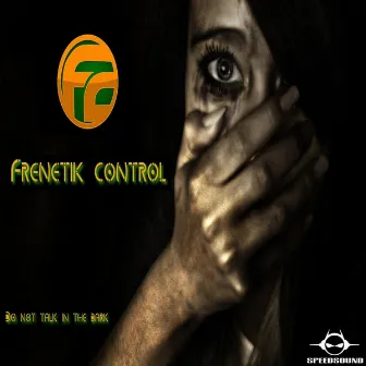 Do Not Talk in to Dark by Frenetik Control