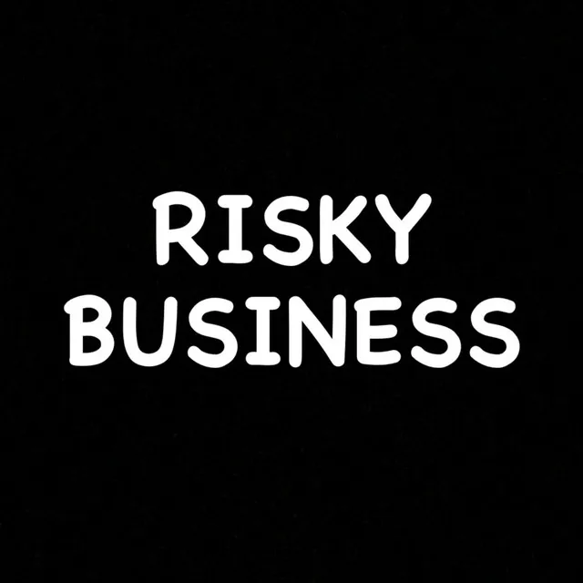 RISKY BUSINESS