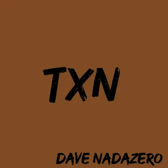 Txn by Dave Nadazero