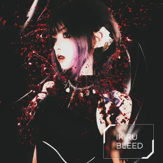 Bleed by IKIRU