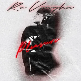 Pleasure by RaVaughn