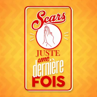 Juste une dernière fois by Scars