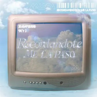 Recordándote / ME LA PASO by Sky J