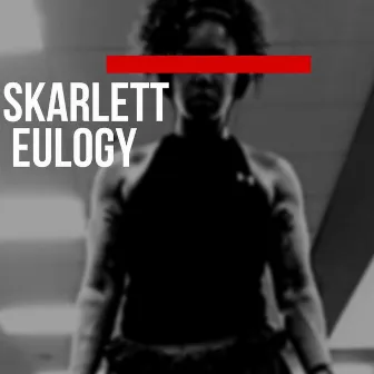 Eulogy by Skarlett