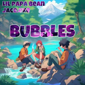 Bubbles by Lil Papa Bean