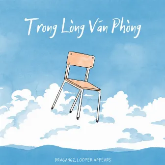 Trong Lòng Văn Phòng by Looper Appears