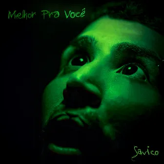 Melhor Pra Você by Savico