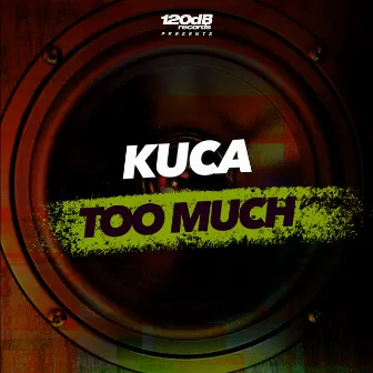 Too Much by Kuca