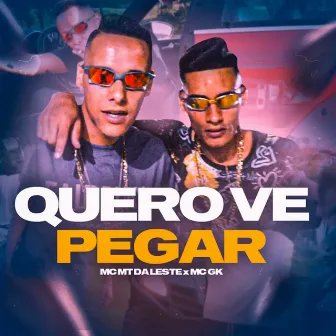 Quero Ve Pegar by MC MT Da Leste