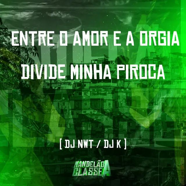 Entre o Amor e a Orgia - Divide Minha Piroca