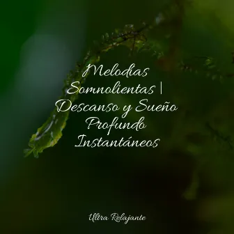 Melodías Somnolientas | Descanso y Sueño Profundo Instantáneos by Relajante