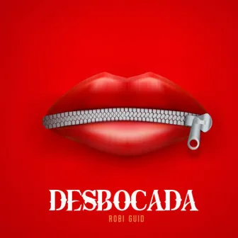 Desbocada by Robi Guid