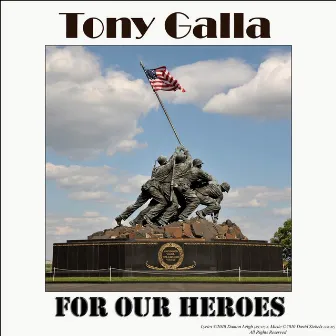 For Our Heroes by Tony Galla